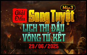 LỊCH THI ĐẤU - VÒNG TỨ KẾT - NHÁNH THUA - SONG TUYỆT MÙA 3