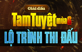 LỘ TRÌNH THI ĐẤU -VÒNG DOUBLE ELIMININATION - TAM TUYỆT 6