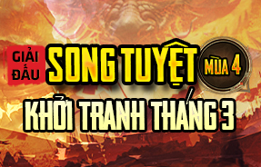 GIẢI ĐẤU SONG TUYỆT - MÙA 4 - KHỞI TRANH THÁNG 3